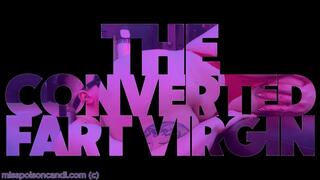 The Converted Fart Virgin