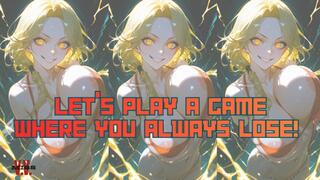 ANIMATED VERSION LET’S PLAY A GAME WHERE YOU ALWAYS LOSE
