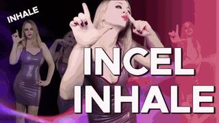 Incel Inhale