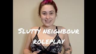 Slutty Neighbour Role Play.