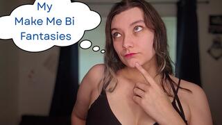 My Make Me Bi Fantasies