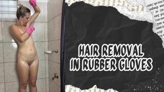 hair removal in rubber gloves