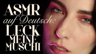 ASMR auf Deutsch: Leck Meine Muschi