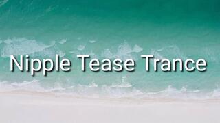 Nipple Tease Trance