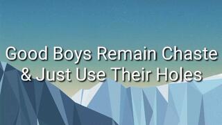 Good Boys Remain Chaste & Just Use Their Holes Trance