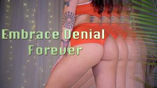 Embrace Denial Forever