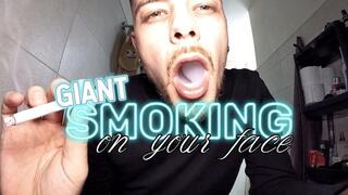 Giant smoking on your face