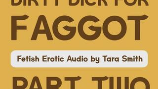 Dirty Dick For Faggot Part Two Fetish Humiliation Audio Only by Tara Smith