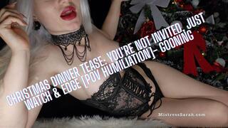 Christmas Dinner Tease: You're Not Invited, Just Watch & Edge [POV Humiliation]- Gooning