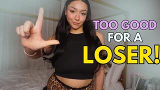 Too Good For A Loser: Bratty FemDom POV Verbal Humiliation