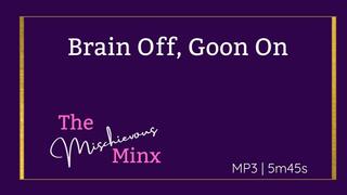 Brain Off, Goon On with the Mischievous Minx - Captioned Audio