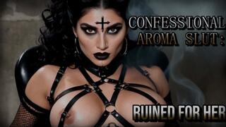 CONFESSIONAL AROMA SLUT: Ruined for Her