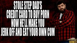 Used StepDad's Credit Card. Now He'll Make You Eat Your Cum - Full HD 1080p