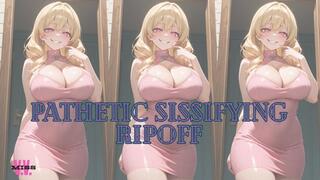 PATHETIC SISSIFYING RIPOFF