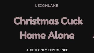 Christmas Cuck Home Alone - Audio Only Cuckold Experience with LeighLake