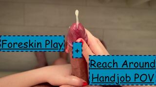 Reach Around Handjob N Foreskin Play POV: Very Long Cumming