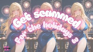 GET SCAMMED FOR THE HOLIDAYS #3