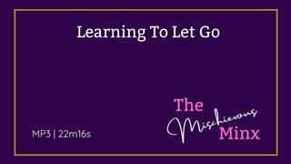 Learning To Let Go - An Introductory Mesmerize Audio with the Mischievous Minx