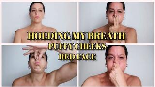HOLDING MY BREATH - PUFFY CHEEKS - RED FACE