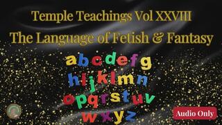 Temple Teachings Vol XXVIII: The Language of Fetish and Fantasy Audio Only