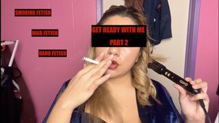 "GET READY WITH ME" PART 2! Smoking, curling hair, singing, hair brushing