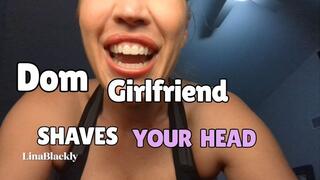 Dom Girlfriend POV Shaves Your Head