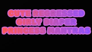 CUTE REGRESSED GIRLY DIAPER PRINCESS MANTRAS