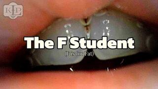 F (is for Fat) Student
