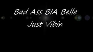 Bad Ass BIA Belle Just Vibin