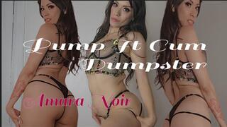 Pump it, Cum Dumpster