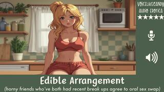 Edible Arrangement [FxM] [Friends] [Oral Sex] [Blowjob] [Cunnilingus] [Trading Favors] [Oral Exchange] [Casual Hookup]