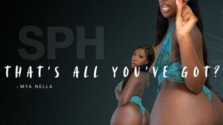 THATS ALL YOU GOT? SPH.