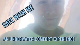 SAFE WITH ME - AN UNDERWATER COMFORT EXPERIENCE