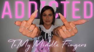 “Addicted To My Middle Fingers” [MIDDLE FINGER]
