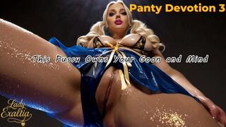 Panty Devotion 3 - This Pussy Owns Your Goon and Mind!