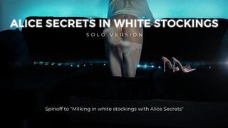 White stockings with Alice Secrets (SOLO VERSION of "Milking in White Stockings with Alice Secrets")