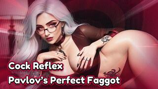 Cock Reflex. Pavlov’s Perfect Faggot.