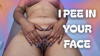 I PEE IN YOUR FACE