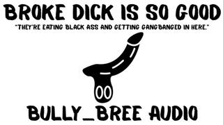 Broke Dick Is So Good Audio