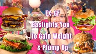 Ex-GF Gaslights You to Gain Weight & Plump Up 4K