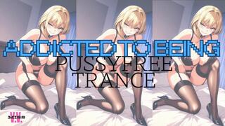 MP4 VERSION ADDICTED TO BEING PUSSYFREE CAPTIVATE