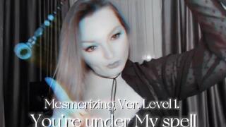 YOU’RE UNDER MY SPELL • MESMERIZING VERSION • LEVEL 1