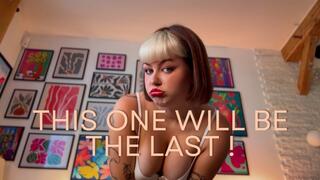 This one will be the last