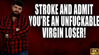 Stroke And Accept You're An Unfuckable Virgin Loser - 4k UHD 2160p - KingMarti - MOV
