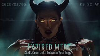 EXPIRED MEAT: God's Cruel Joke Between Your Legs