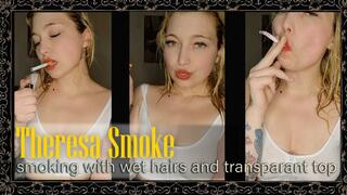 Theresa Smoke slowly smokes a cigarette with wet hair, teasing you in a transparent top during an intimate close-up