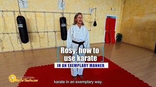 Rosy, how to use karate in an exmplary manner
