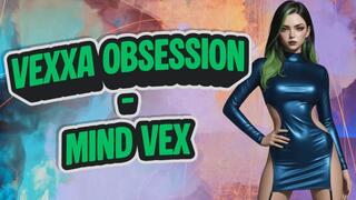Vexxa Obsessed – Addictive Bratty Femdom Mindfuck to Ruin Your Brain | Mind Vex