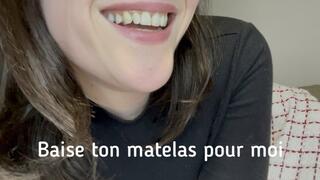 Baise ton matelas pour moi !