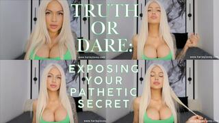 Truth or Dare: Exposing Your Pathetic Secret